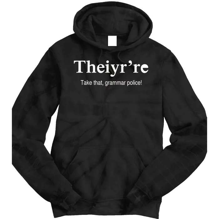 Theiy're Take That Grammar Police Tie Dye Hoodie