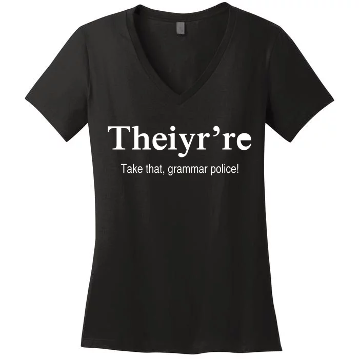 Theiy're Take That Grammar Police Women's V-Neck T-Shirt