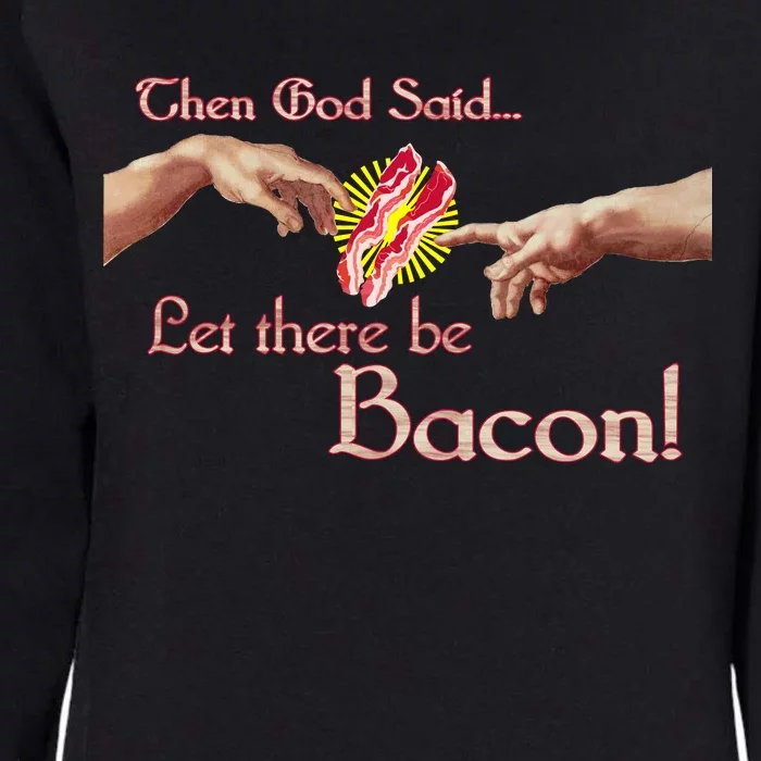 Then God Said Let There Be Bacon Womens California Wash Sweatshirt