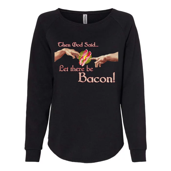 Then God Said Let There Be Bacon Womens California Wash Sweatshirt