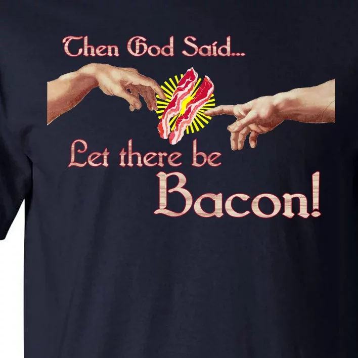 Then God Said Let There Be Bacon Tall T-Shirt