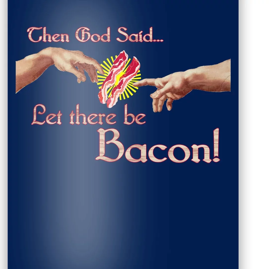 Then God Said Let There Be Bacon Poster