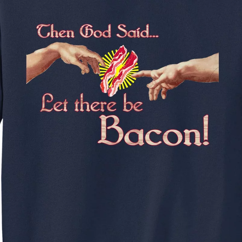 Then God Said Let There Be Bacon Tall Sweatshirt