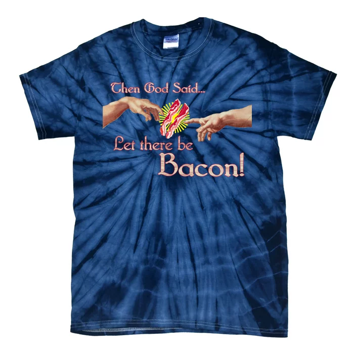 Then God Said Let There Be Bacon Tie-Dye T-Shirt