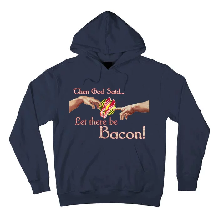 Then God Said Let There Be Bacon Tall Hoodie