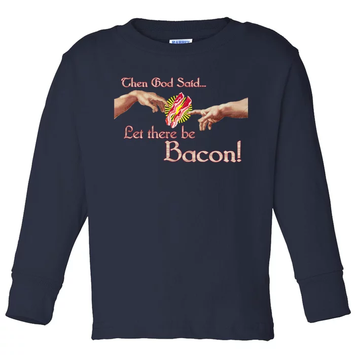 Then God Said Let There Be Bacon Toddler Long Sleeve Shirt