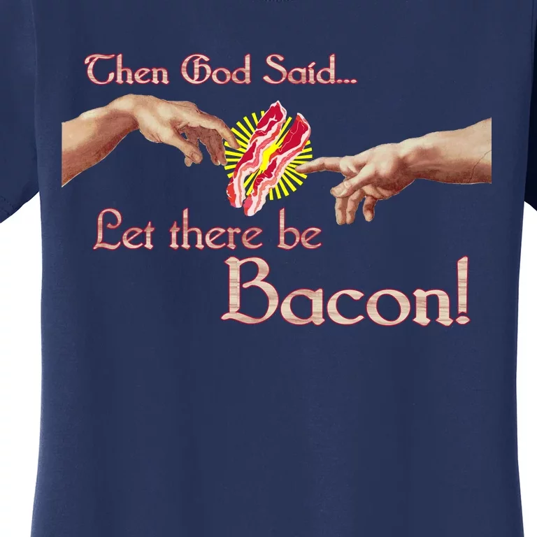 Then God Said Let There Be Bacon Women's T-Shirt