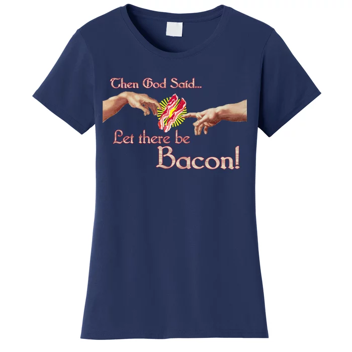 Then God Said Let There Be Bacon Women's T-Shirt