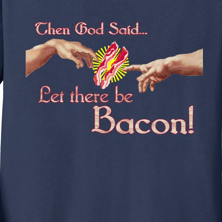 Then God Said Let There Be Bacon Kids Long Sleeve Shirt