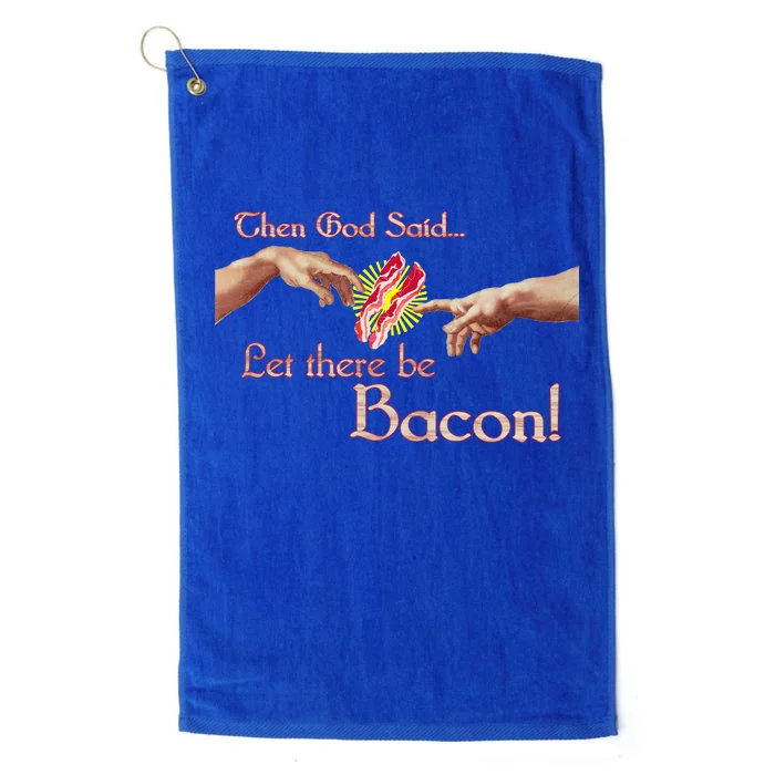 Then God Said Let There Be Bacon Platinum Collection Golf Towel