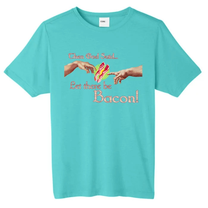 Then God Said Let There Be Bacon ChromaSoft Performance T-Shirt