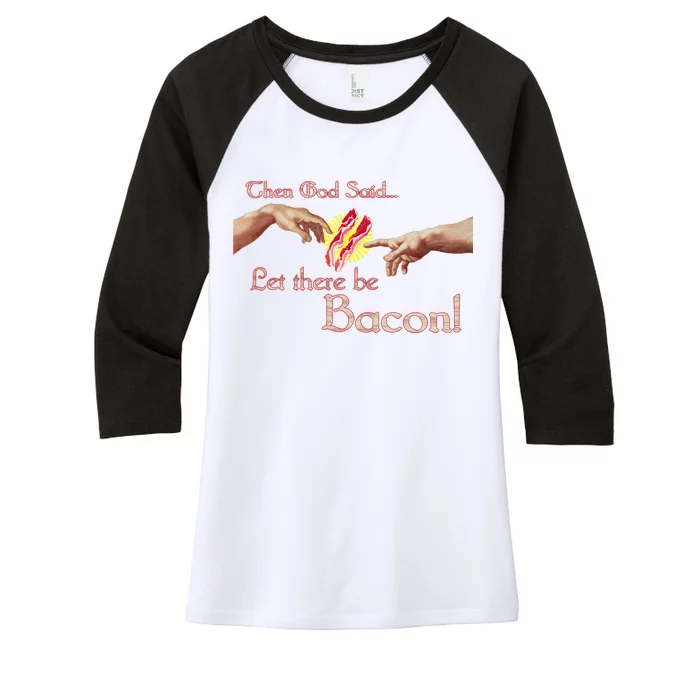 Then God Said Let There Be Bacon Women's Tri-Blend 3/4-Sleeve Raglan Shirt