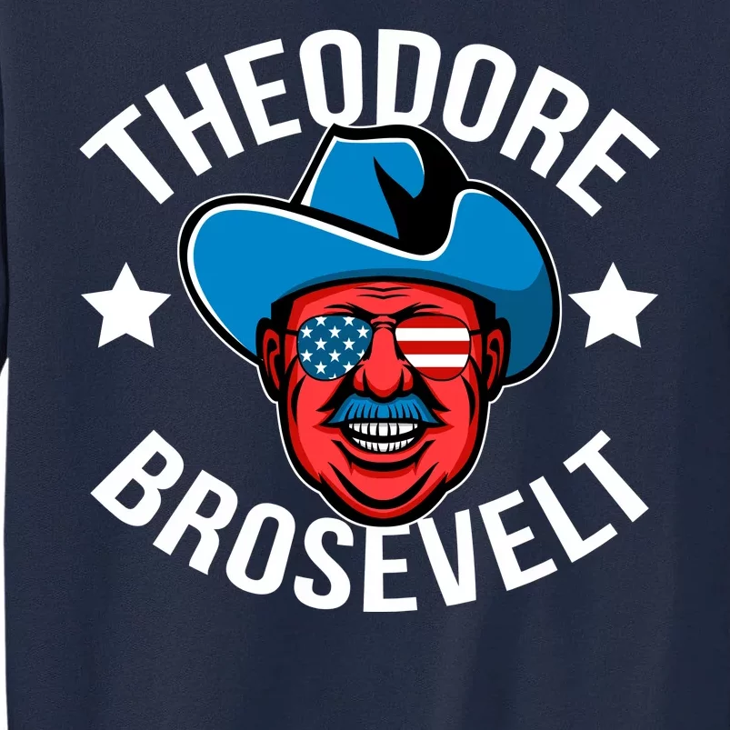 Theodore Brosevelt Tall Sweatshirt