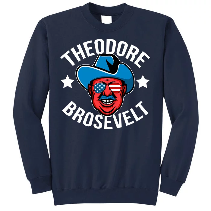 Theodore Brosevelt Tall Sweatshirt