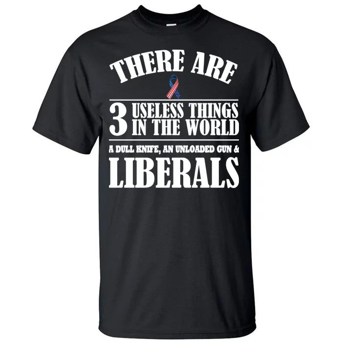 There Are 3 Useless Things In The World Tall T-Shirt