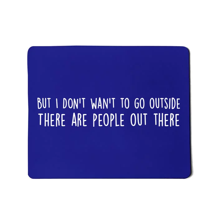 There Are People Outside Funny Meme Mousepad