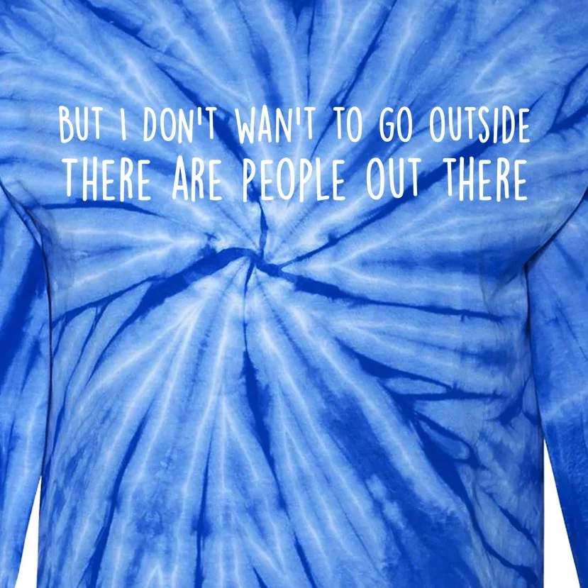 There Are People Outside Funny Meme Tie-Dye Long Sleeve Shirt