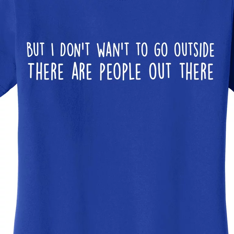 There Are People Outside Funny Meme Women's T-Shirt