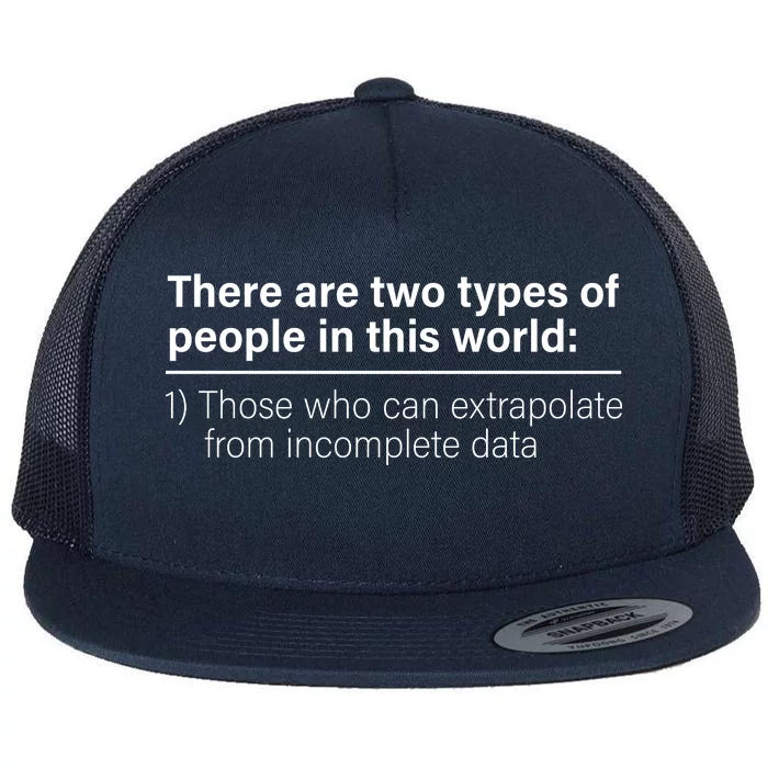 There Are Two Types Of People In This World Flat Bill Trucker Hat