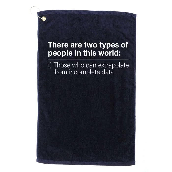 There Are Two Types Of People In This World Platinum Collection Golf Towel