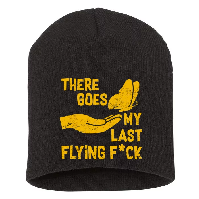 There Goes My Last Flying F*ck Short Acrylic Beanie