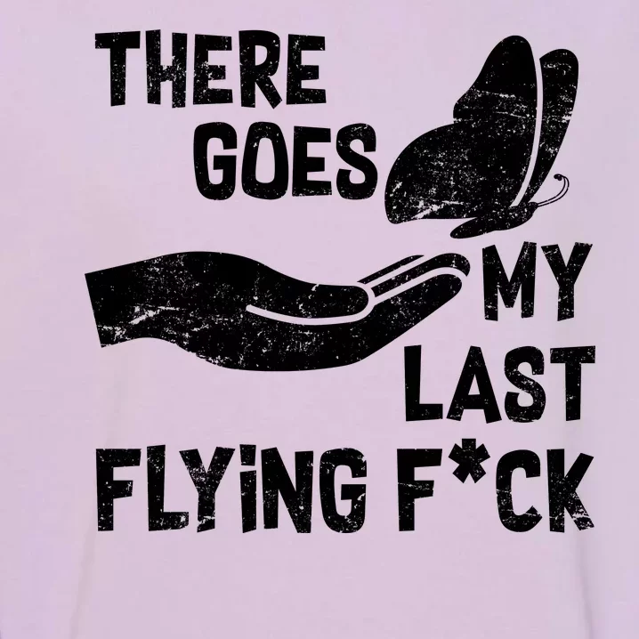 There Goes My Last Flying F*ck Garment-Dyed Sweatshirt