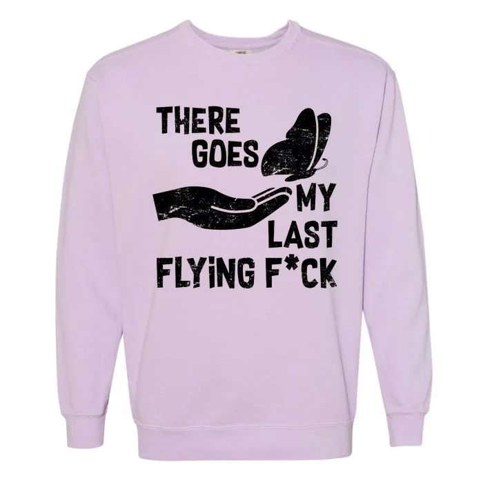 There Goes My Last Flying F*ck Garment-Dyed Sweatshirt