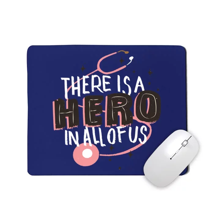 There Is A Hero In All Of Us Nurses Doctors Mousepad