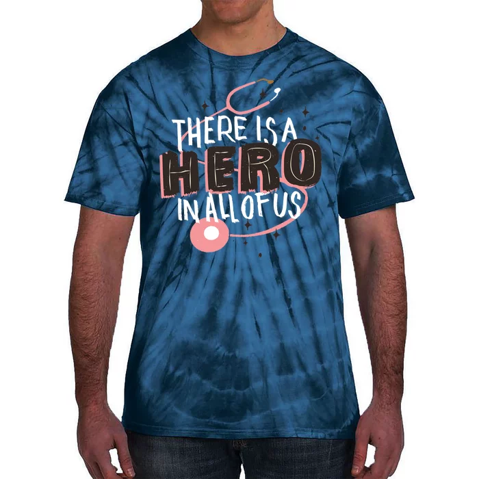 There Is A Hero In All Of Us Nurses Doctors Tie-Dye T-Shirt