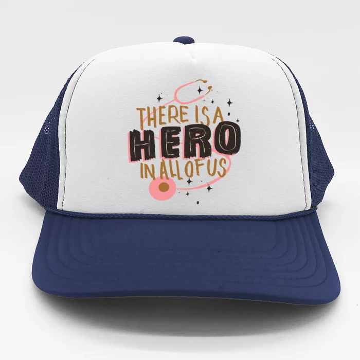 There Is A Hero In All Of Us Nurses Doctors Trucker Hat