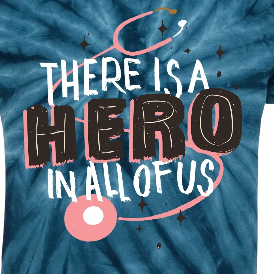 There Is A Hero In All Of Us Nurses Doctors Kids Tie-Dye T-Shirt