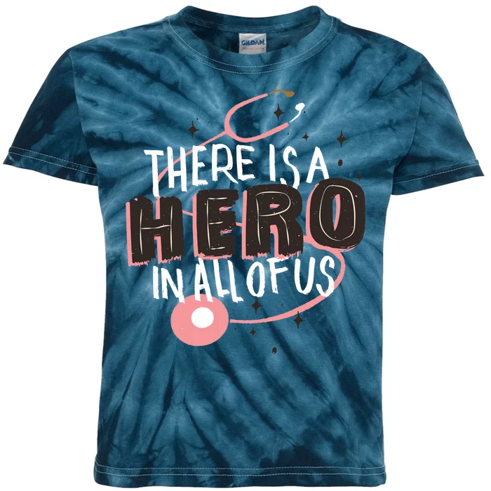 There Is A Hero In All Of Us Nurses Doctors Kids Tie-Dye T-Shirt