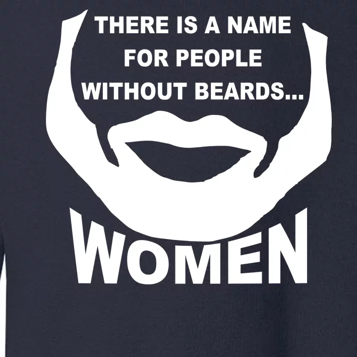 There is A Name For People Without Beards Women Toddler Sweatshirt