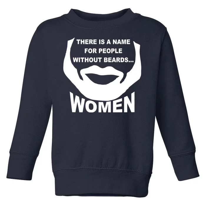 There is A Name For People Without Beards Women Toddler Sweatshirt