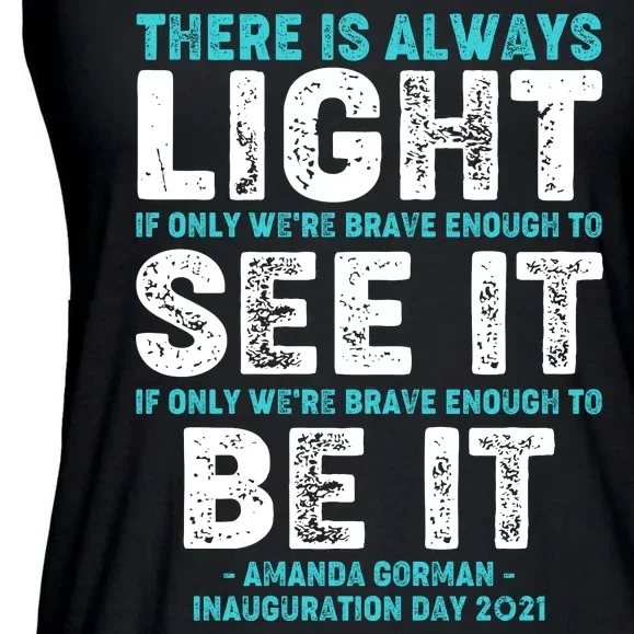 There Is Always Light  Amanda Gorman Inauguration Day 2021 Ladies Essential Flowy Tank