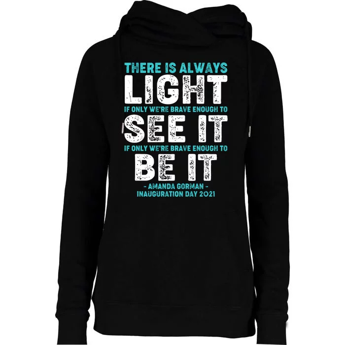 There Is Always Light  Amanda Gorman Inauguration Day 2021 Womens Funnel Neck Pullover Hood