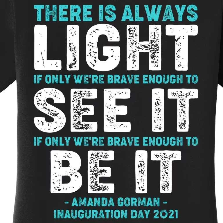 There Is Always Light  Amanda Gorman Inauguration Day 2021 Women's T-Shirt