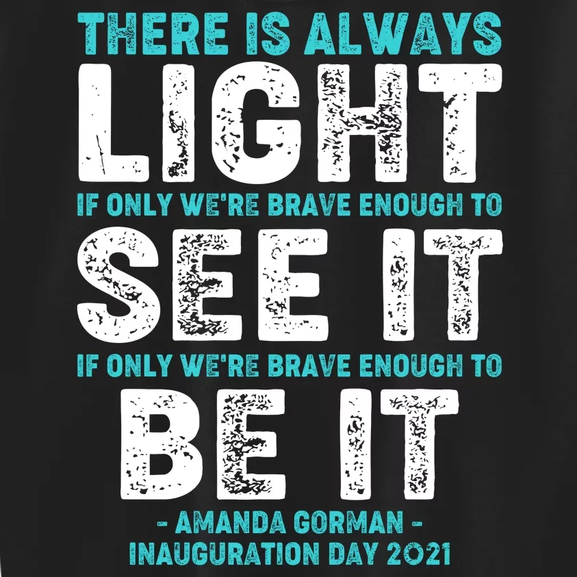 There Is Always Light  Amanda Gorman Inauguration Day 2021 Kids Sweatshirt