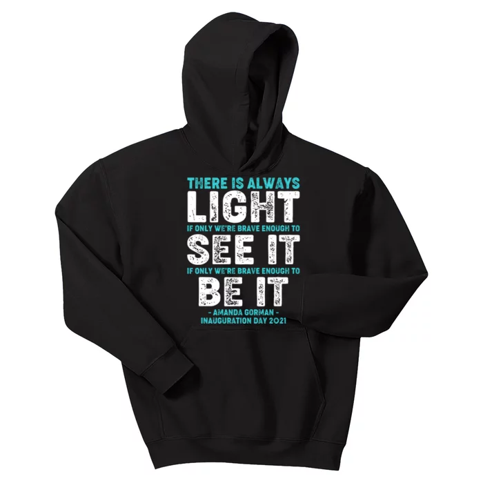 There Is Always Light  Amanda Gorman Inauguration Day 2021 Kids Hoodie