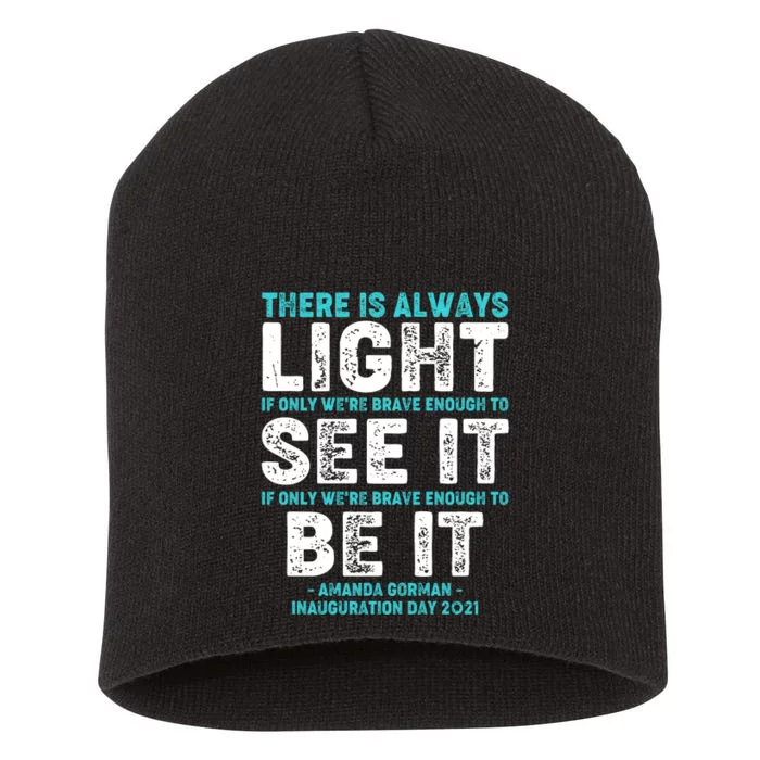 There Is Always Light  Amanda Gorman Inauguration Day 2021 Short Acrylic Beanie