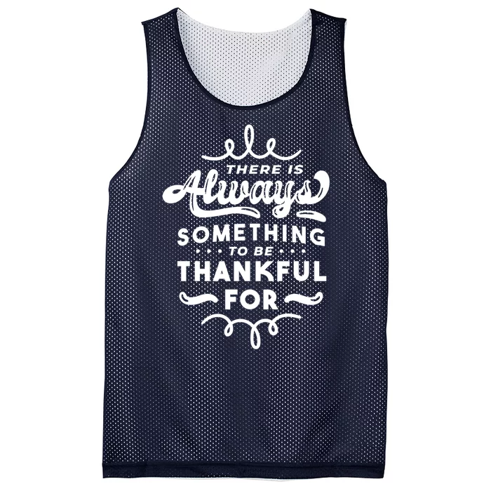 There Is Always Something To Be Thankful For Mesh Reversible Basketball Jersey Tank