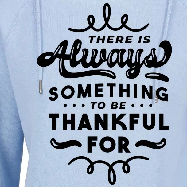 There Is Always Something To Be Thankful For Womens Funnel Neck Pullover Hood