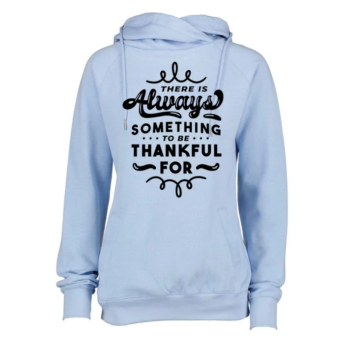 There Is Always Something To Be Thankful For Womens Funnel Neck Pullover Hood