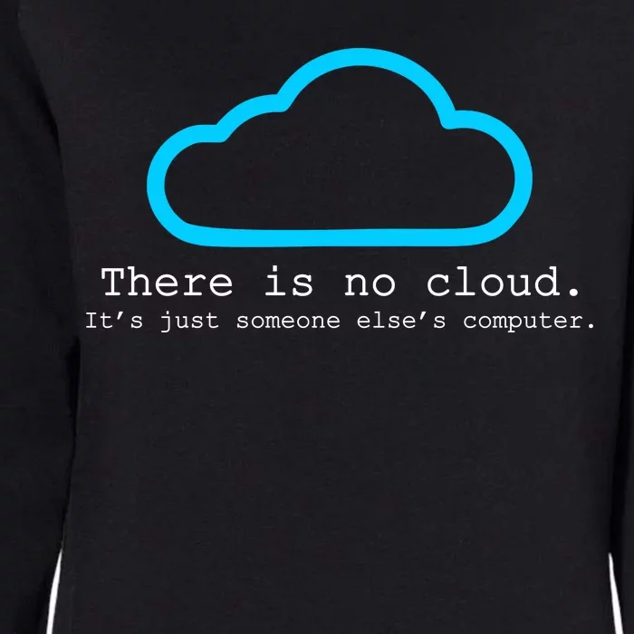 There is No Cloud. It's Just Someone Else's Computer. Womens California Wash Sweatshirt