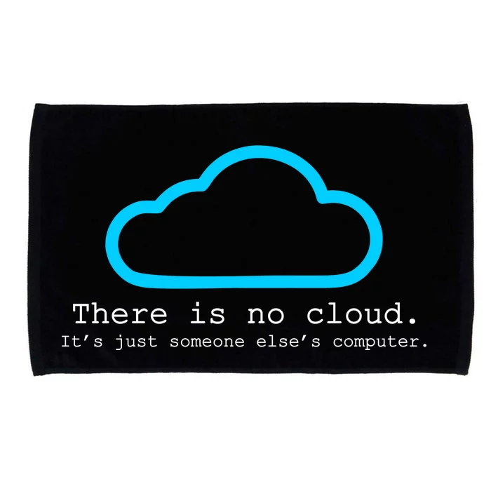 There is No Cloud. It's Just Someone Else's Computer. Microfiber Hand Towel