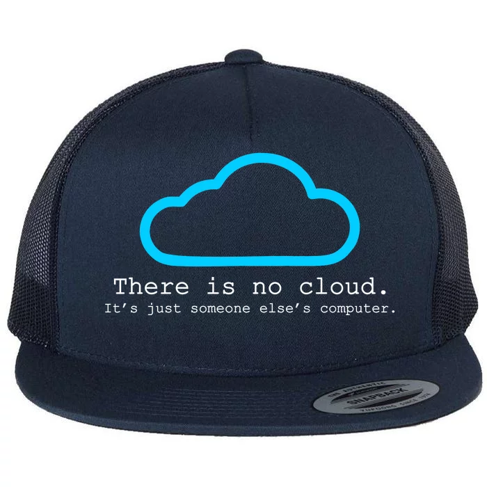 There is No Cloud. It's Just Someone Else's Computer. Flat Bill Trucker Hat