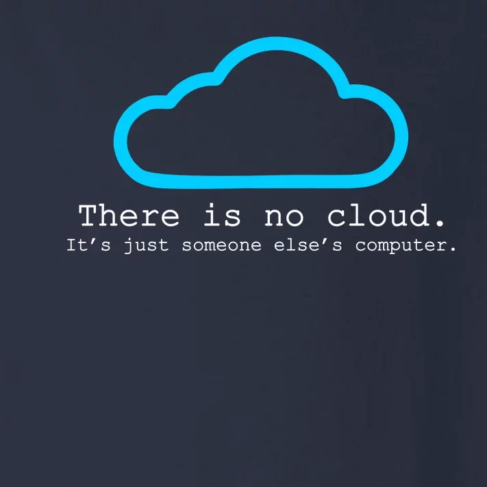 There is No Cloud. It's Just Someone Else's Computer. Toddler Long Sleeve Shirt