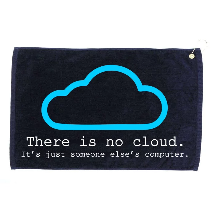 There is No Cloud. It's Just Someone Else's Computer. Grommeted Golf Towel