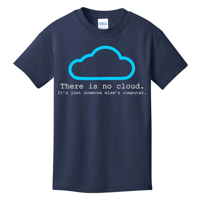 There is No Cloud. It's Just Someone Else's Computer. Kids T-Shirt