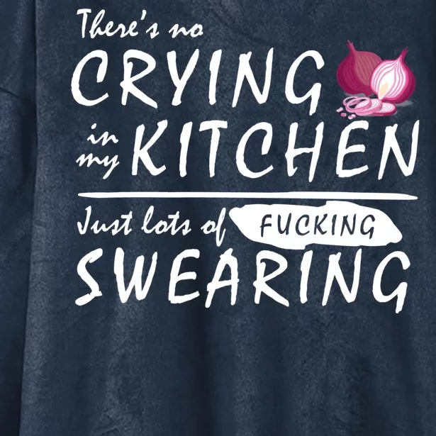 There Is No Crying In My Kitchen Hooded Wearable Blanket